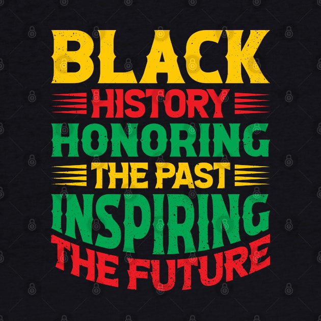 Black history honoring the past inspiring the future, Black History Month by UrbanLifeApparel